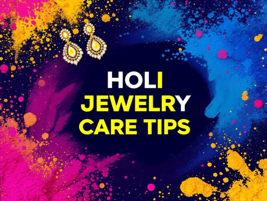 Holi-Jewellery-Care-8-Essential-Tips-to-Keep-Your-Sparkle-Safe LAVEN JEWELLERY